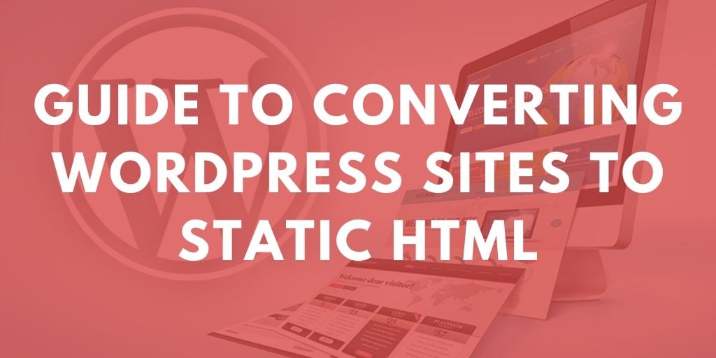 guide-to-converting-wordpress-sites-to-static-html1